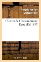 Oeuvres de Chateaubriand. René