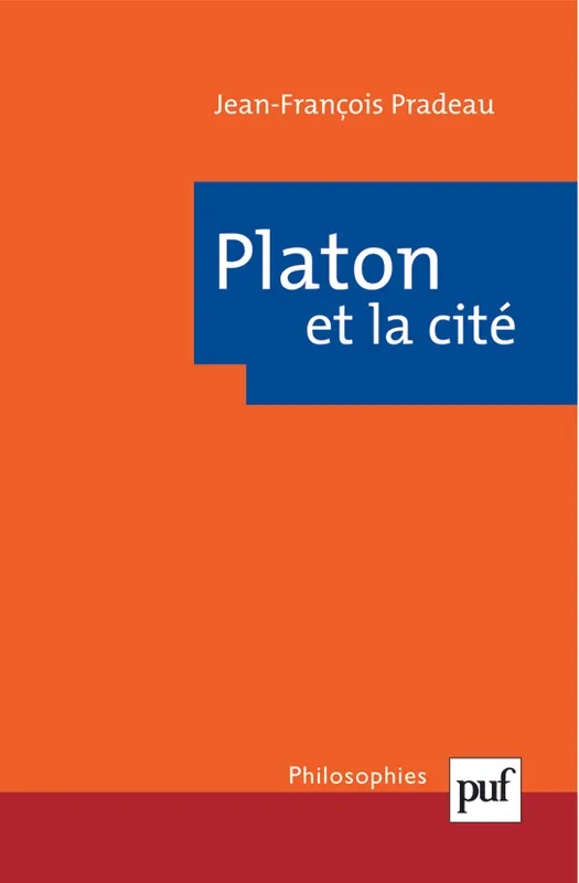 Livres Sciences Humaines et Sociales Philosophie PLATON ET LA CITE Jean-François Pradeau