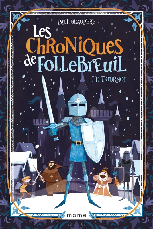 Livres Jeunesse de 6 à 12 ans Premières lectures Les Chroniques de Follebreuil, Tome 2, Le tournoi Paul Beaupère