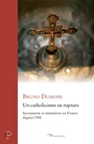 Un catholicisme en rupture, Sacrements et ministères en France depuis 1950