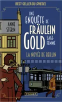 La Noyée de Berlin - Une enquête de Fräulein Gold, sage-femme T1