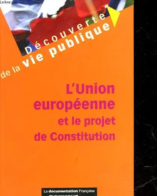 L' UNION  EUROPEENNE ET LE PROJET DE CONSTITUTION