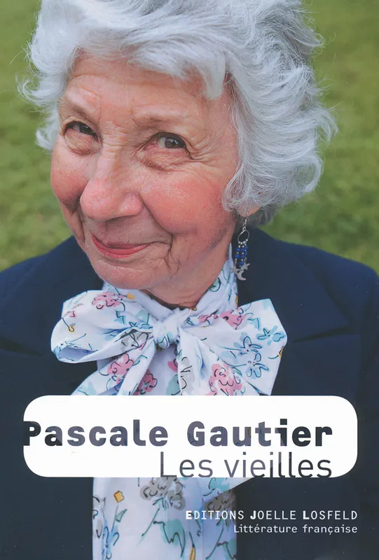 Livres Littérature et Essais littéraires Romans contemporains Francophones Les vieilles Pascale Gautier
