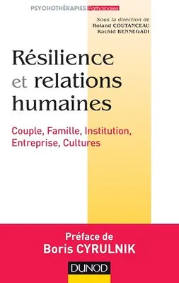 Résilience et relations humaines, Couple, Famille, Institution, Entreprise, Cultures