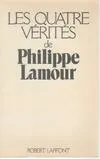 Quatre vérités de Philippe Lamour