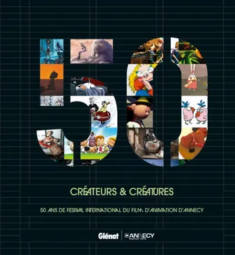 Créateurs & créatures, 50 ans de festival international du film d'animation d'Annecy