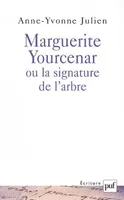 Marguerite yourcenar ou la signature de l'arbre