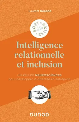 L'intelligence relationnelle et inclusion, Un peu de neurosciences pour développer la diversité en entreprise