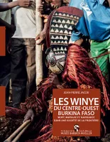 LES WINYE DU CENTRE-OUEST BURKINA FASO, MORT, MARIAGE ET NAISSANCE DANS UNE SOCIÉTÉ DE LA FRONTIÈRE