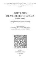 Portraits de médiévistes suisses (1850-2000). Une profession au fil du temps
