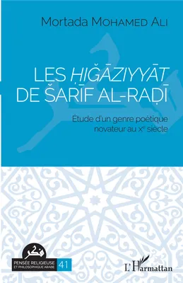 Les Higaziyyat de Sarif al-Radi, Etude d'un genre poétique novateur au Xe siècle