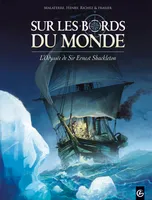 L'odyssée de Sir Ernest Shackleton, 1, Sur les bords du monde , L'Odysée de Sir Ernest Shackleton 
