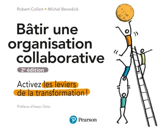 Bâtir un organisation collaborative, Activez les leviers de transformation !