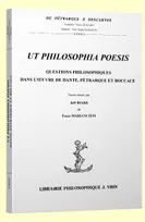 Ut Philosophia Poesis, Questions philosophiques dans l'œuvre de Dante, Pétrarque et Boccace
