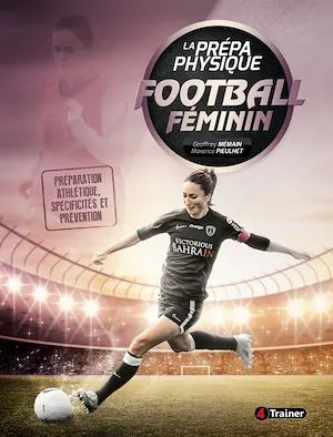 La Prépa physique Football féminin, Préparation athlétique, spécificités et prévention