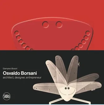 Osvaldo Borsani (1911-1985): A Modern Spirit between Artisan Culture and Contemporary Design /anglai