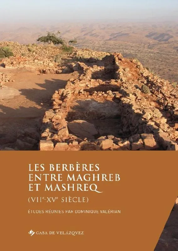Livres Histoire et Géographie Histoire Histoire générale Les Berbères entre Maghreb et Mashreq, Viie-xve siècle Dominique Valérian