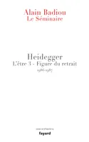 L'antiphilosophie, 3, Le Séminaire - Heidegger, L'être 3 - Figure du retrait (1986-1987)