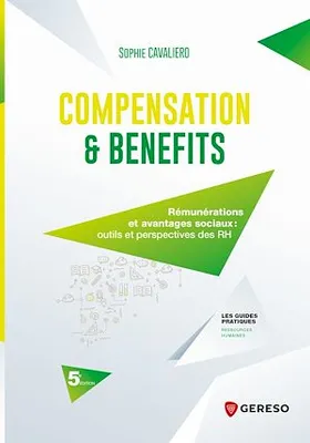 Compensation & benefits, Rémunérations et avantages sociaux : outils et perspectives des RH