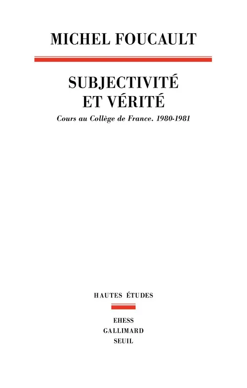 Livres Sciences Humaines et Sociales Sciences sociales Subjectivité et vérité, Cours au Collège de France (1980-1981) Michel Foucault