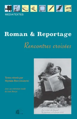 Roman et reportage, Xxe-xxie siècles, rencontres croisées