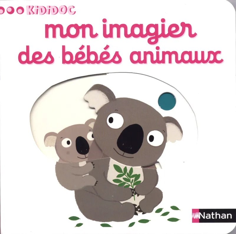 Jeux et Jouets Livres Livres pour les 0-3 ans Imagiers Numéro 6 Mon imagier des bébés animaux Imagiers Kididoc Nathalie Choux