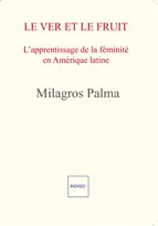 Le Ver et le Fruit, L'apprentissage de la féminité en Amérique latine : mythe et réalité