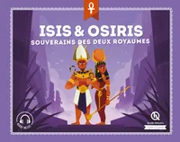 Mythes & légendes, Isis et Osiris / les souverains des deux royaumes, Les souverains des deux royaumes