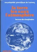 Encyclopédie scientifique de l'univers, 1, La Terre, les eaux, l'atmosphère
