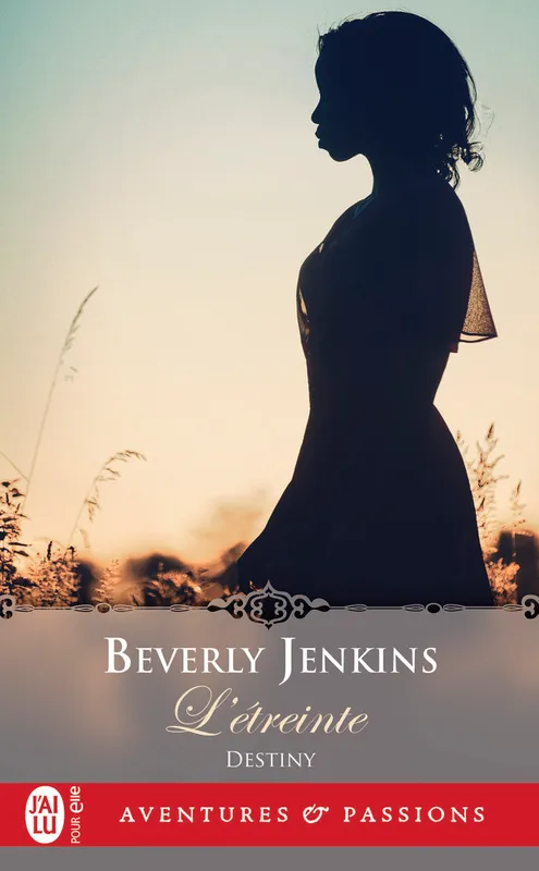 Livres Littérature et Essais littéraires Romance Destiny, 1, L'étreinte Beverly Jenkins