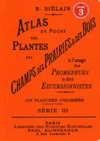 Atlas de poche des plantes des champs des prairies & des bois (série III) à l'usage des promeneurs