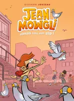2, Jean-Mowgli - tome 02, Jamais sans mon slip !