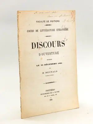 Faculté de Poitiers. Cours de Littérature Etrangère. Discours d'ouverture prononcé le 22 décembre 1864 par H. Reynald [ Livre dédicacé par l'auteur ]