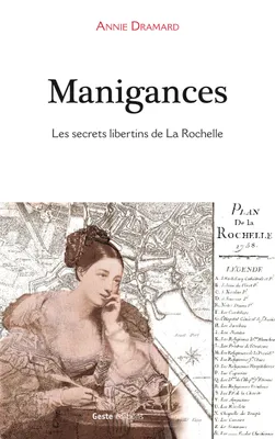 Manigances - les secrets libertins de La Rochelle, les secrets libertins de La Rochelle