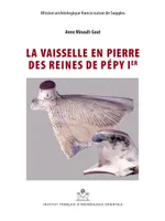 Mission archéologique franco-suisse de Saqqâra, 7, La vaisselle en pierre des reines de Pépy Ier