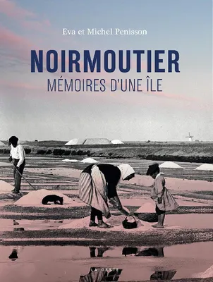Noirmoutier, Mémoires d'une île