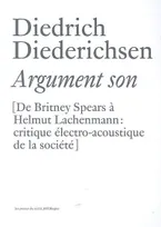 Argument son - De Britney Spears à Helmut Lachenmann : critique électro-acoustique de la société, de Britney Spears à Helmut Lachenmann, critique électro-acoustique de la société