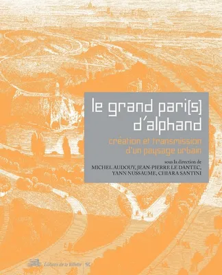 Le Grand Pari(s) d'Alphand. Création et transmission d'un paysage urbain