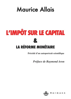 L'impôt sur le capital et la réforme monétaire, Précédé de Auto-portrait scientifique