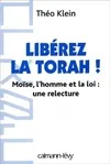 Livres Sciences Humaines et Sociales Actualités Libérez la Thora !, Moïse, l'homme et la loi : une relecture Théo Klein