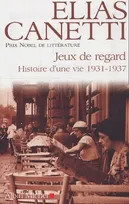Histoire d'une vie., [2], Jeux de regard, 1931-1937, Histoire d'une vie