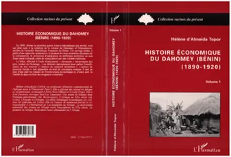 Histoire économique du Dahomey (Bénin) 1890-1920, Tome 1