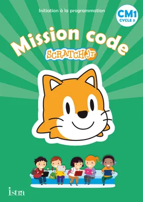 Mission code ! CM1 - Cahier de l'élève - Ed. 2021, Scratch Jr