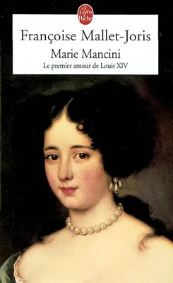 Marie Mancini, le premier amour de Louis XIV