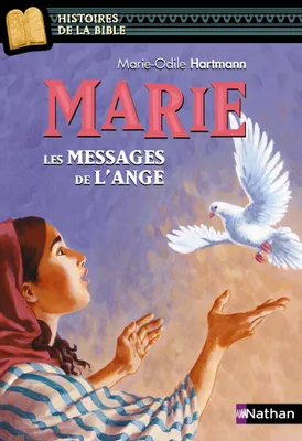 Marie, les messages de l'ange - Histoires de la Bible - Dès 11 ans, Les messages de l'ange