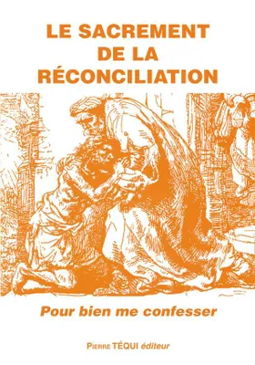 Le sacrement de la réconciliation, Pour bien me confesser