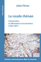 Le coude rhénan, Construction et affirmation d'une frontière 1648-1801