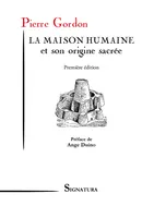 LA MAISON HUMAINE et son origine sacrée, ses aspects primitifs, ses sites et ses groupements anciens