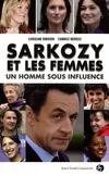 Sarkozy et les femmes : un homme sous influence, un homme sous influence