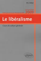 LIBERALISME : COURS CULTURE GENERALE CONCOURS 2009 (LE), Concours commun d'entrée en iep, hexaconcours 2009